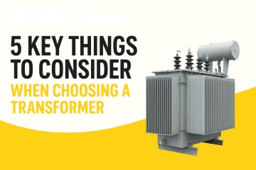 5 things to consider when choosing a transformer