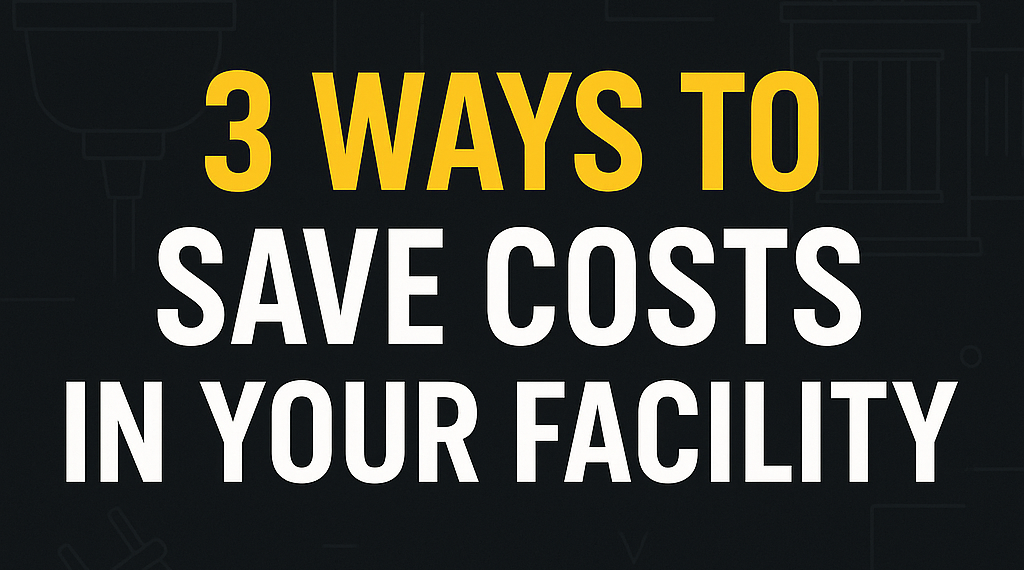 3 Ways to Save Costs in Your Facility in This Economy