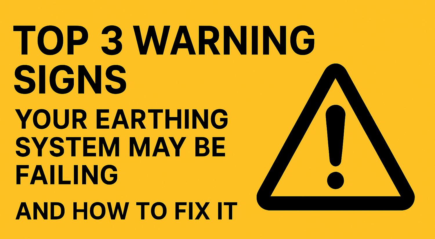 Top 3 Warning Signs Your Earthing System May Be Failing