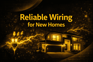 Reliable Wiring for New Homes