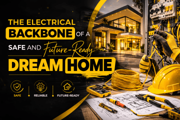 The Electrical Backbone of a Safe and Future-Ready Dream Home